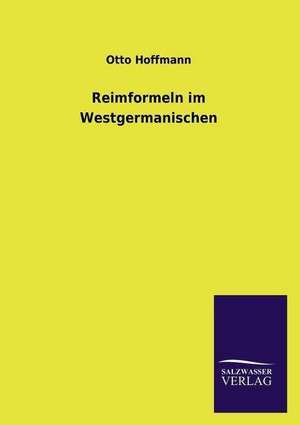 Reimformeln Im Westgermanischen: Magdeburg de Otto Hoffmann