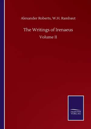 The Writings of Irenaeus de Alexander Rambaut Roberts