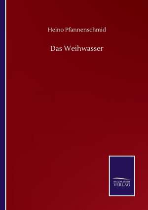 Das Weihwasser de Heino Pfannenschmid