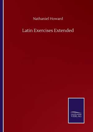 Latin Exercises Extended de Nathaniel Howard