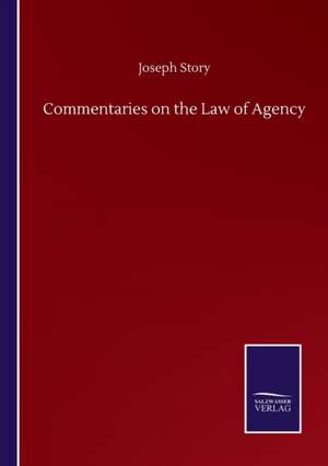 Commentaries on the Law of Agency de Joseph Story