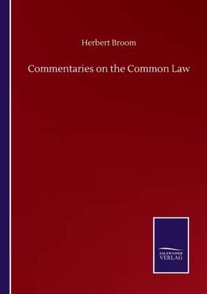 Commentaries on the Common Law de Herbert Broom