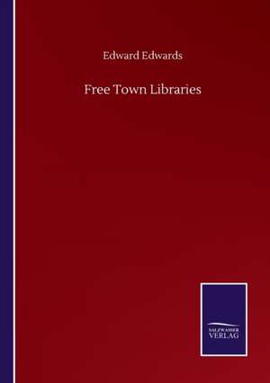 Free Town Libraries de Edward Edwards
