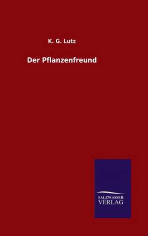 Der Pflanzenfreund de K. G. Lutz