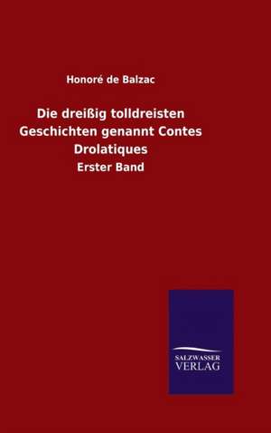 Die Dreissig Tolldreisten Geschichten Genannt Contes Drolatiques: Magdeburg de Honoré de Balzac