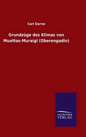 Grundzuge Des Klimas Von Muottas-Muraigl (Oberengadin): Magdeburg de Carl Dorno