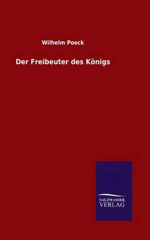 Der Freibeuter Des Konigs: Tiere Der Fremde de Wilhelm Poeck