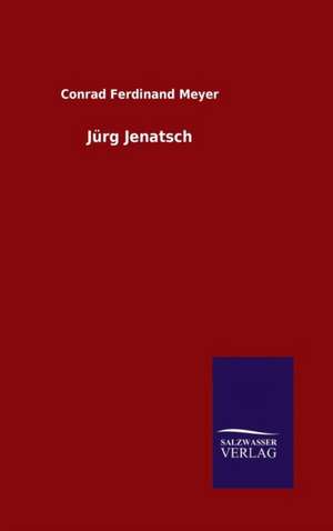 Jurg Jenatsch: Tiere Der Fremde de Conrad Ferdinand Meyer