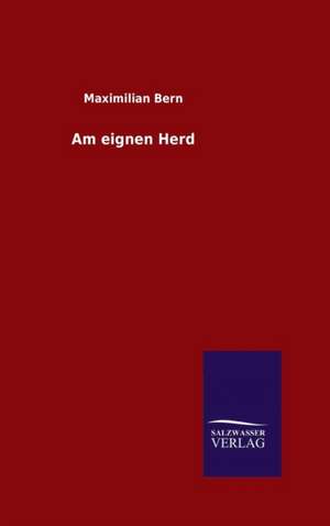 Am Eignen Herd: Tiere Der Fremde de Maximilian Bern