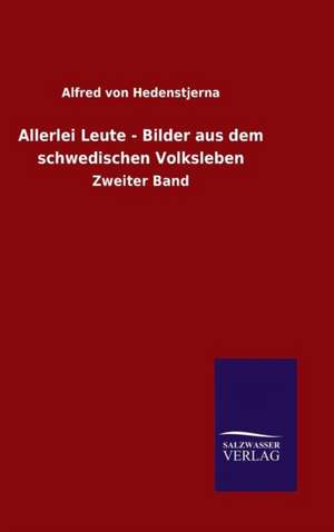 Allerlei Leute - Bilder Aus Dem Schwedischen Volksleben: Tiere Der Fremde de Alfred von Hedenstjerna