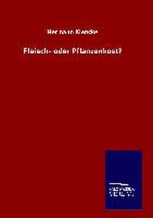 Fleisch- Oder Pflanzenkost?: Tiere Der Fremde de Hermann Klencke