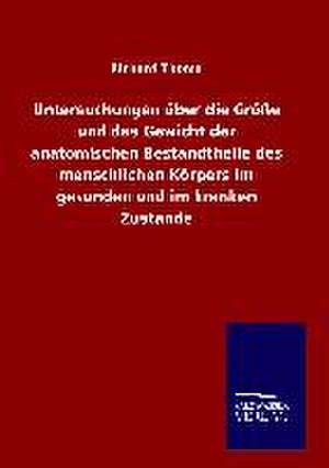 Untersuchungen Uber Die Grosse Und Das Gewicht Der Anatomischen Bestandtheile Des Menschlichen Korpers Im Gesunden Und Im Kranken Zustande: Tiere Der Fremde de Richard Thoma