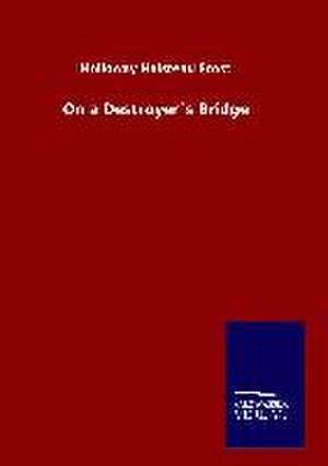 On a Destroyers Bridge: Die Bruder Vom Deutschen Hause / Marcus Konig de Holloway Halstead Frost