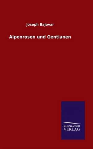 Alpenrosen Und Gentianen: Die Bruder Vom Deutschen Hause / Marcus Konig de Joseph Bajovar