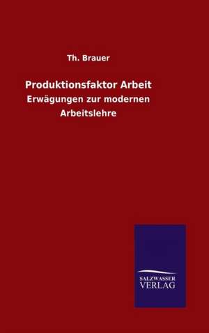 Produktionsfaktor Arbeit de Th. Brauer