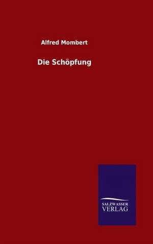Die Schopfung: Die Bruder Vom Deutschen Hause / Marcus Konig de Alfred Mombert