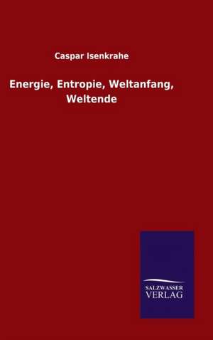 Energie, Entropie, Weltanfang, Weltende