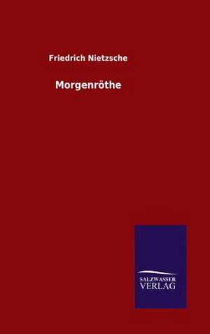 Morgenrothe: Mit Ungedruckten Briefen, Gedichten Und Einer Autobiographie Geibels de Friedrich Nietzsche