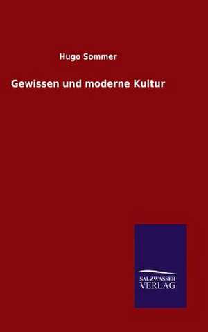 Gewissen Und Moderne Kultur: Mit Ungedruckten Briefen, Gedichten Und Einer Autobiographie Geibels de Hugo Sommer