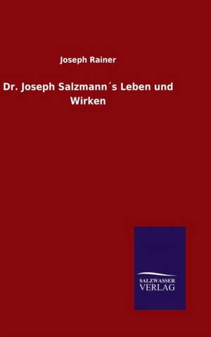 Dr. Joseph Salzmanns Leben Und Wirken