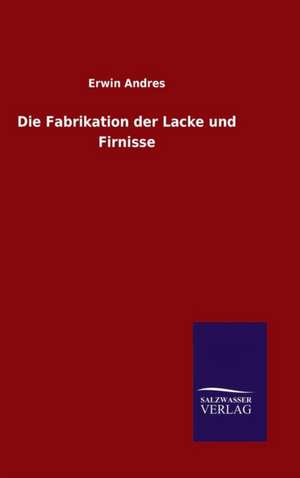 Die Fabrikation Der Lacke Und Firnisse