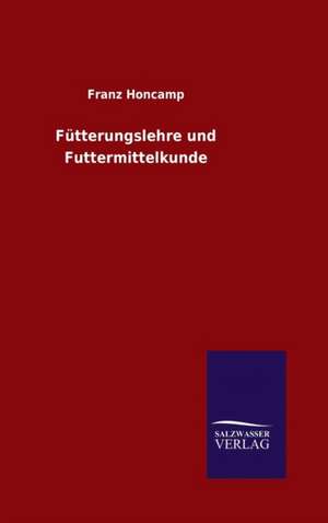 Futterungslehre Und Futtermittelkunde: Die Reichstagssession Von 1884/85 de Franz Honcamp