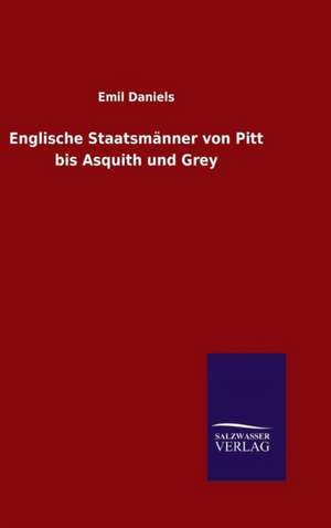 Englische Staatsmanner Von Pitt Bis Asquith Und Grey