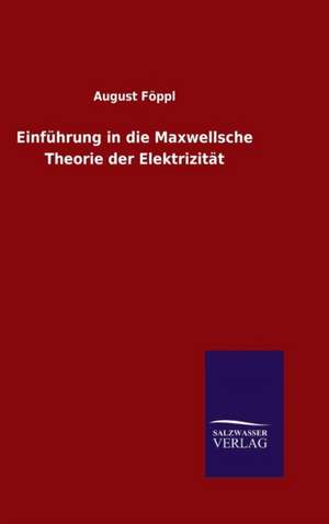 Einfuhrung in Die Maxwellsche Theorie Der Elektrizitat