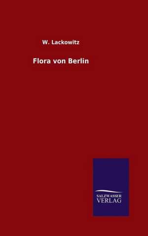 Flora Von Berlin: Drei Vortrage de W. Lackowitz