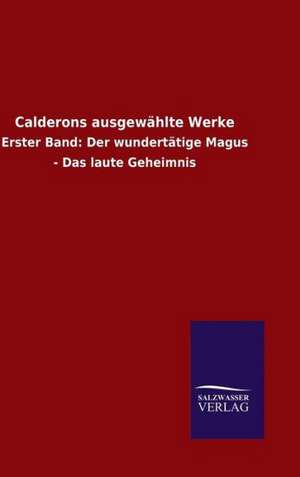 Calderons Ausgewahlte Werke: Drei Vortrage de ohne Autor