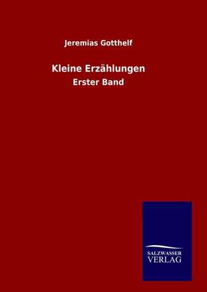 Kleine Erzahlungen: Drei Vortrage de Jeremias Gotthelf