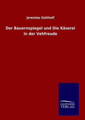 Der Bauernspiegel Und Die Kaserei in Der Vehfreude: Drei Vortrage de Jeremias Gotthelf