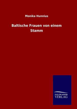 Baltische Frauen Von Einem Stamm: Drei Vortrage de Monika Hunnius