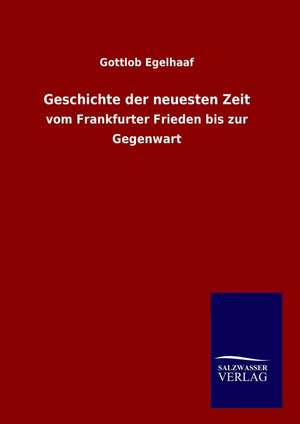 Geschichte der neuesten Zeit de Gottlob Egelhaaf