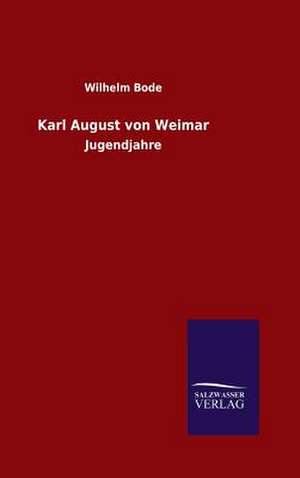 Karl August Von Weimar: Drei Vortrage de Wilhelm Bode