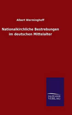 Nationalkirchliche Bestrebungen Im Deuts: Drei Vortrage de Albert Werminghoff