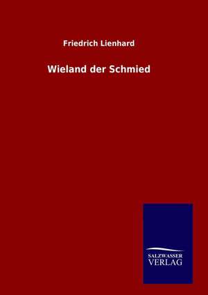 Wieland Der Schmied: Drei Vortrage de Friedrich Lienhard