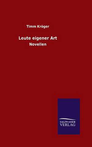 Leute Eigener Art: Drei Vortrage de Timm Kröger