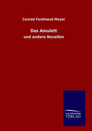Das Amulett de Conrad Ferdinand Meyer