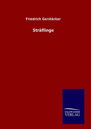 Straflinge: Drei Vortrage de Friedrich Gerstäcker