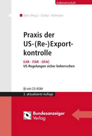 Praxis der US-(Re-)Exportkontrolle de Jürgen Böer