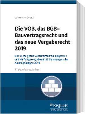 Die VOB, das BGB-Bauvertragsrecht und das neue Vergaberecht 2019 de Ralf Leinemann