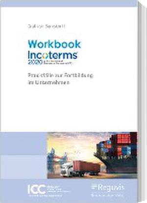 Workbook Incoterms® 2020 de Christoph Graf Von Bernstorff