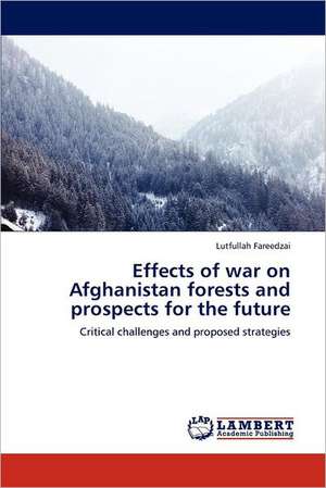 Effects of war on Afghanistan forests and prospects for the future de Lutfullah Fareedzai