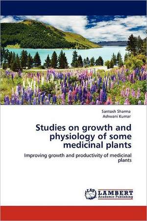 Studies on growth and physiology of some medicinal plants de Santosh Sharma