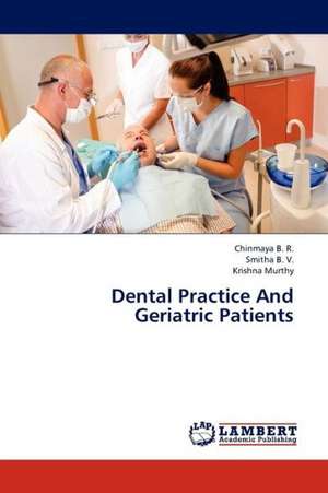 Dental Practice And Geriatric Patients de B. R. Chinmaya