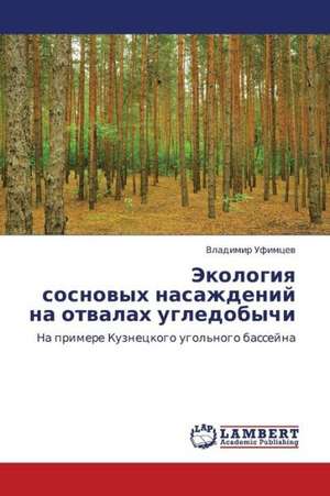 Ekologiya sosnovykh nasazhdeniy na otvalakh ugledobychi de Ufimtsev Vladimir