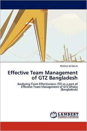 Effective Team Management of GTZ Bangladesh de Iftekhar Ul Karim