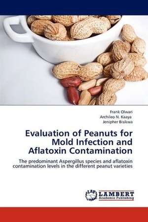 Evaluation of Peanuts for Mold Infection and Aflatoxin Contamination de Olwari Frank