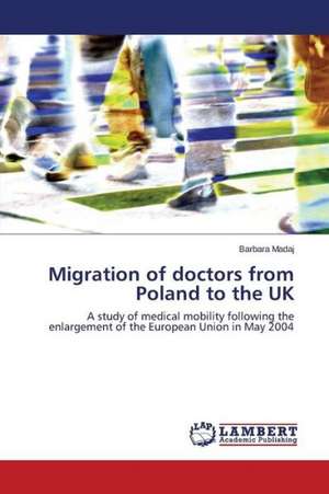 Migration of doctors from Poland to the UK de Barbara Madaj